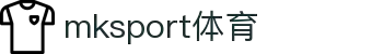 MK(体育科技有限公司)体育·官方网站